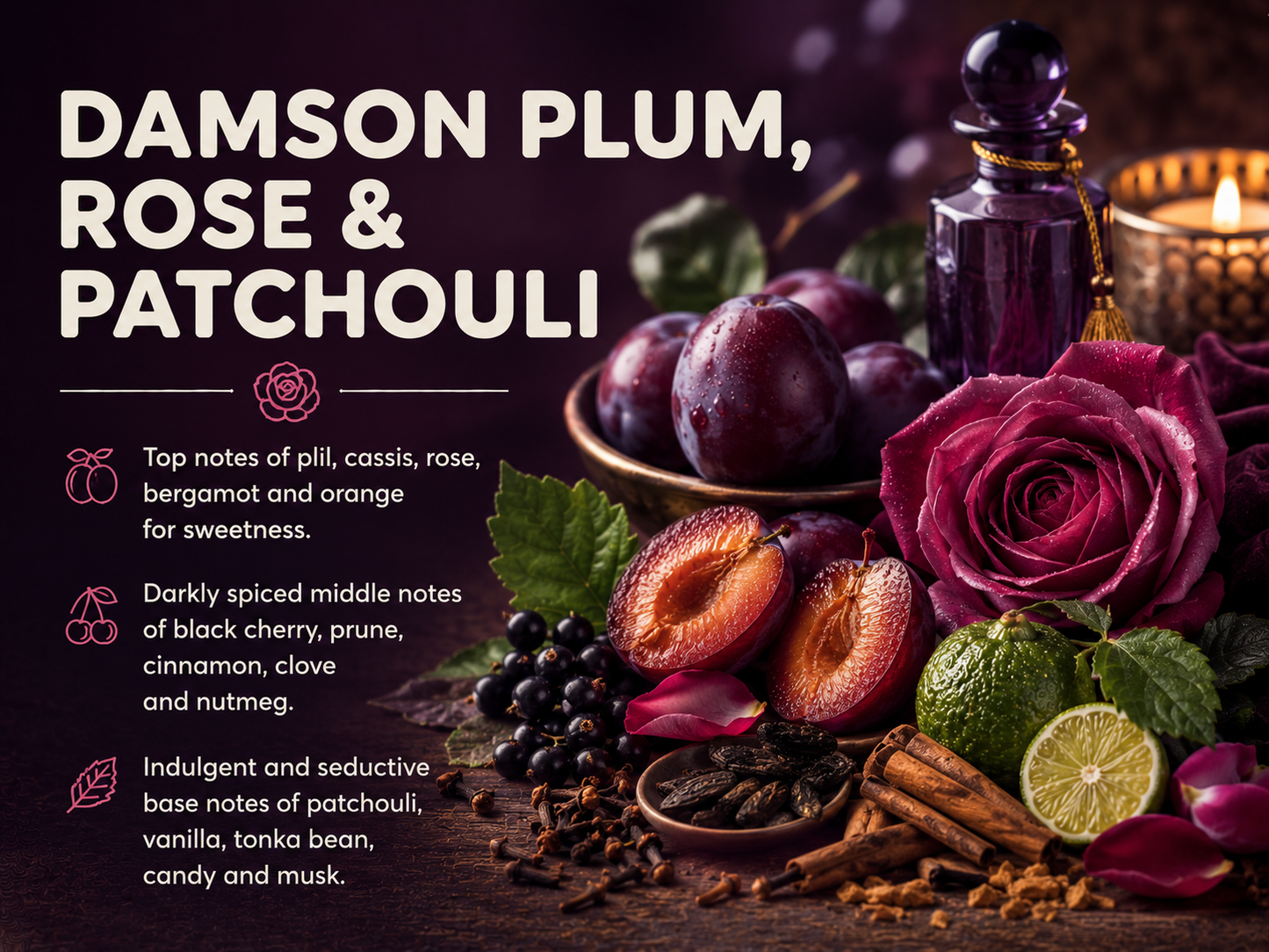 DAMSON PLUM, ROSE & PATCHOULI