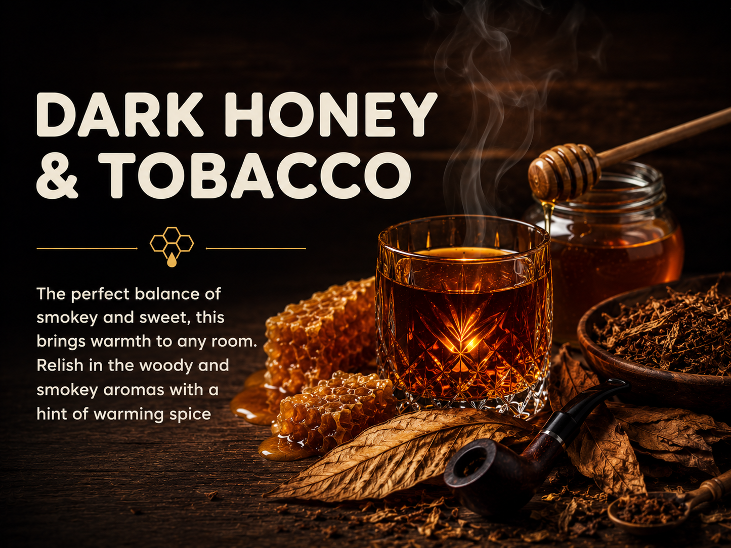 DARK HONEY & TOBACCO